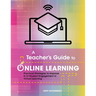 A Teacher's Guide to Online Learning: Practical Strategies to Improve K-12 Student Engagement in Virtual Learning
