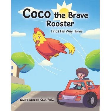 Coco the Brave Rooster: Finds His Way Home