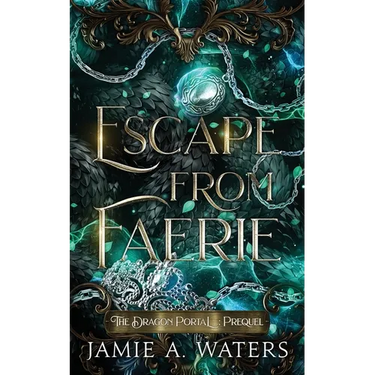 Escape from Faerie (The Dragon Portal, Prequel)