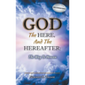 God, The Here, and the Hereafter: The Way to Heaven