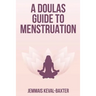 A Doula's guide to Menstruation
