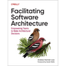 Facilitating Software Architecture: Empowering Teams to Make Architectural Decisions
