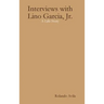 Interviews with Lino Garcia: A Life Story