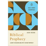 Biblical Prophecy: Learn to Discern and Apply Divine Prophecy