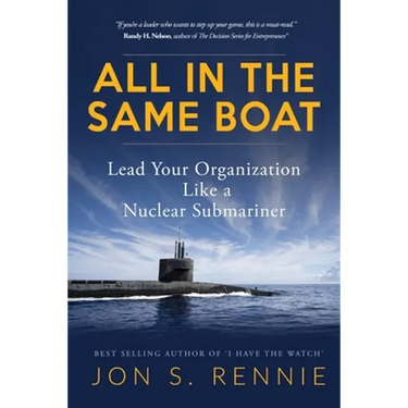 All in the Same Boat: Lead Your Organization Like a Nuclear Submariner