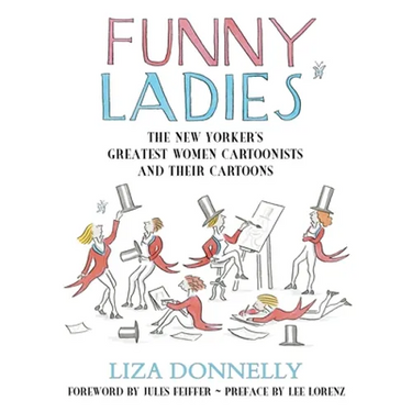 Funny Ladies: The New Yorker's Greatest Women Cartoonists and Their Cartoons