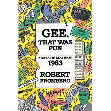 Gee, That Was Fun: 7 Days of Mayhem, 1983