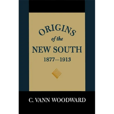 Origins of the New South, 1877-1913: A History of the South
