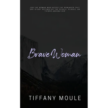 Brave Woman: Quote Series for the woman who needs the reminder that she is not defined by the people, places, or things around her