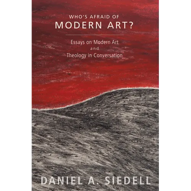 Who's Afraid of Modern Art?: Essays on Modern Art and Theology in Conversation