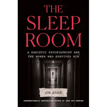 The Sleep Room: A Sadistic Psychiatrist and the Women Who Survived Him