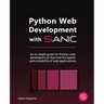 Python Web Development with Sanic: An in-depth guide for Python web developers to improve the speed and scalability of web applications
