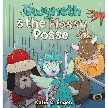 Gwyneth & the Flossy Posse: A Brainy & Brawny Tooth Fairy Adventure