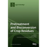 Pretreatment and Bioconversion of Crop Residues