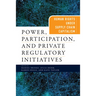 Power, Participation, and Private Regulatory Initiatives: Human Rights Under Supply Chain Capitalism