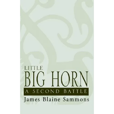 Little Big Horn: A Second Battle