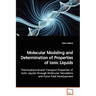 Molecular Modeling and Determination of Properties of Ionic Liquids
