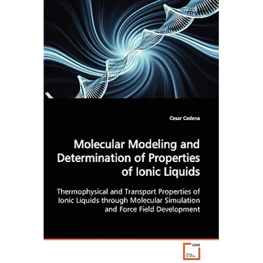 Molecular Modeling and Determination of Properties of Ionic Liquids