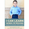 I Can Learn When I'm Moving