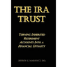 The IRA Trust: Turning Inherited Retirement Accounts Into a Financial Dynasty