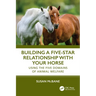 Building a Five-Star Relationship with Your Horse: Using the Five Domains of Animal Welfare