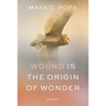 Wound Is the Origin of Wonder: Poems