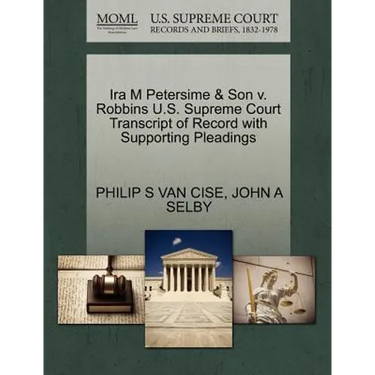 IRA M Petersime & Son V. Robbins U.S. Supreme Court Transcript of Record with Supporting Pleadings
