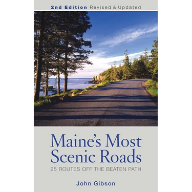 Maine's Most Scenic Roads: 25 Routes off the Beaten Path