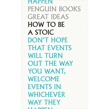 How to Be a Stoic