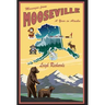 Messages from Mooseville: A Year in Alaska
