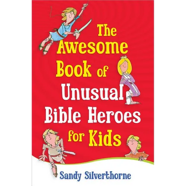 The Awesome Book of Unusual Bible Heroes for Kids