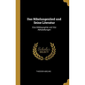Das Nibelungenlied und Seine Literatur: Eine Bibliographie und Vier Abhandlungen