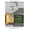 The Voice of the Trumpet: A Life of Bishop Richard Williamson in Four Movements