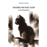 Maybe I'm not God: Cat Chronicles