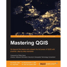 Mastering QGIS: Go beyond the basics and unleash the full power of QGIS with practical, step-by-step examples
