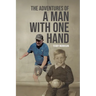 The Adventures of a Man With One Hand