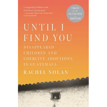 Until I Find You: Disappeared Children and Coercive Adoptions in Guatemala