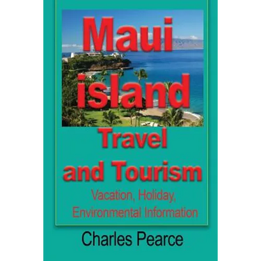 Maui Island Travel and Tourism: Vacation, Holiday, Environmental Information