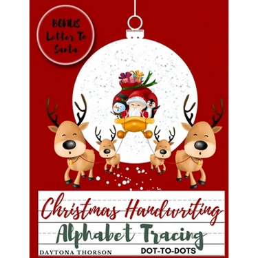 Christmas Handwriting Alphabet Tracing And BONUS Letter To Santa: For Kids Ages 3-5 To Learn Write Letters of the Alphabet A Fun Handwriting Workbook