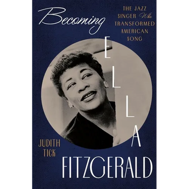 Becoming Ella Fitzgerald: The Jazz Singer Who Transformed American Song