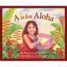 A is for Aloha: A Hawai'i Alphabet