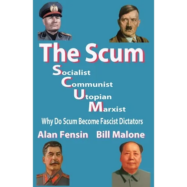 The SCUM, Socialist, Communist, Utopian, Marxist: Why do scum become fascist dictators