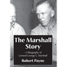 The Marshall Story, A Biography of General George C. Marshall
