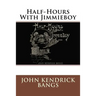 Half-Hours With Jimmieboy