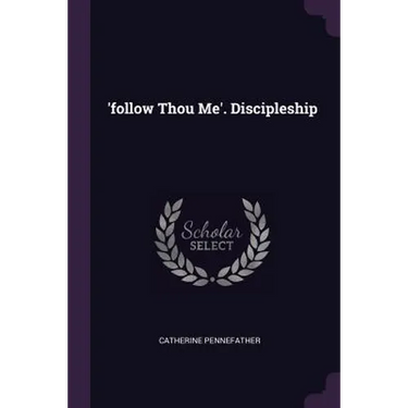 'follow Thou Me'. Discipleship