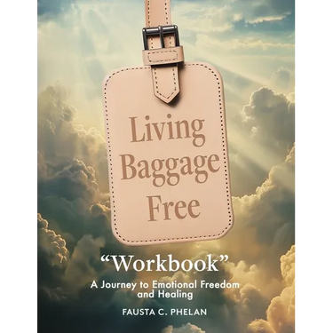 Living Baggage Free "Workbook": A Guided Journey to Emotional Freedom