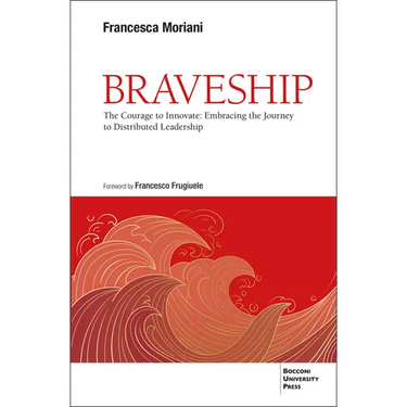 Braveship: The Courage to Innovate: Embracing the Journey to Distributed Leadership
