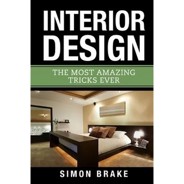 Interior Design: The Most Amazing Tricks Ever