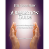 Feel Good Now: A Reflection Guide: Coursework in Energy Healing for the Beginning Healer