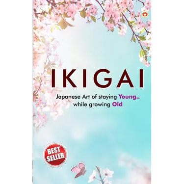 Ikigai: Japanese Art of staying Young.. While growing Old